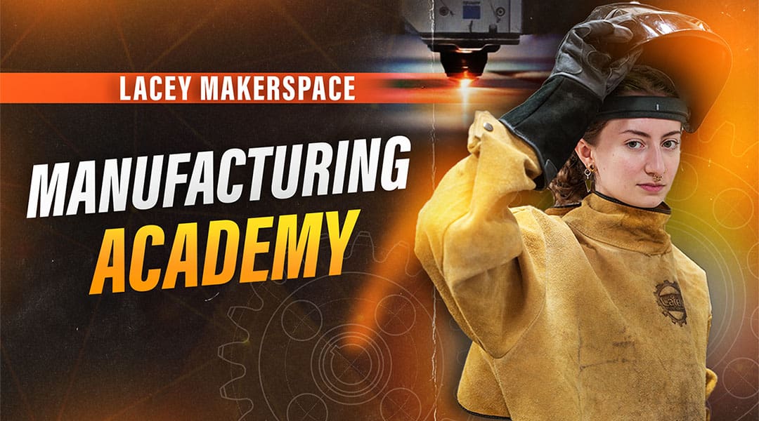 Manufacturing Academy Lacey MakerSpace